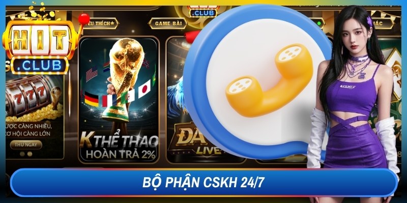 Bộ phận CSKH 24/7