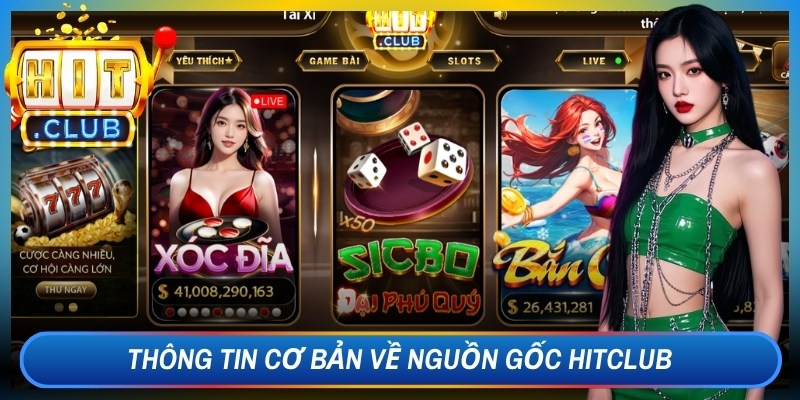 Thông tin cơ bản về nguồn gốc Hitclub